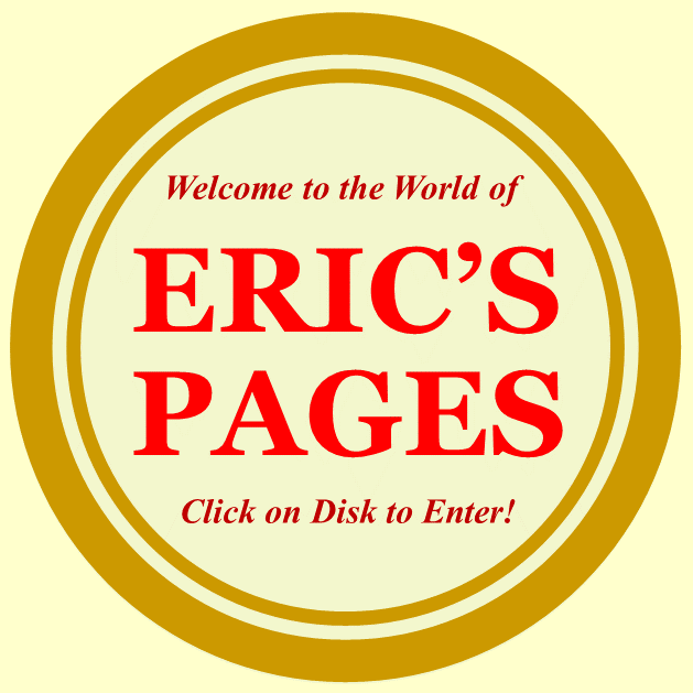 ERIC'S PAGES. Welcome! Please Enter!